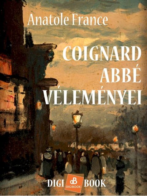 Coignard abb&eacute; v&eacute;lem&eacute;nyei(Kobo/電子書)