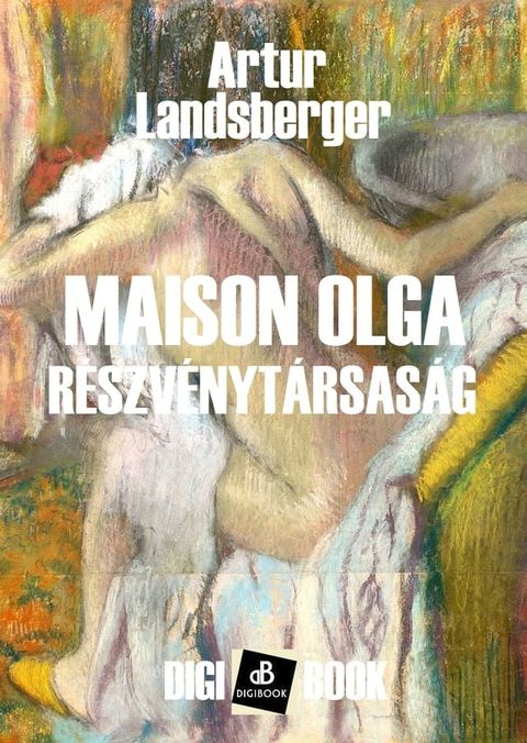 Maison Olga r&eacute;szv&eacute;nyt&aacute;rsas&aacute;g(Kobo/電子書)