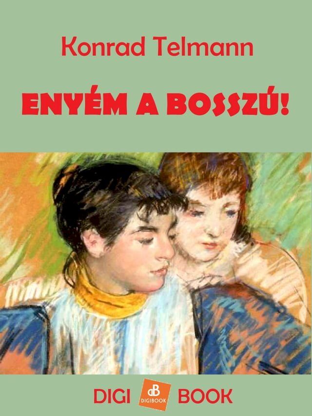  Eny&eacute;m a bossz&uacute;!(Kobo/電子書)