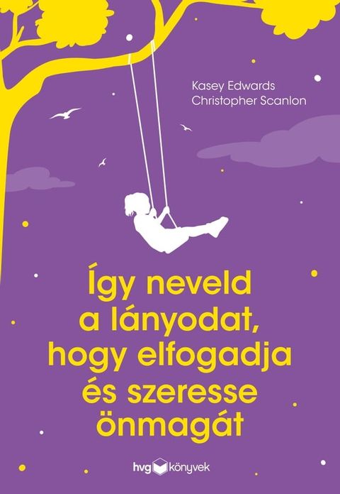 &Iacute;gy neveld a l&aacute;nyodat, hogy elfogadja &eacute;s szeresse &ouml;nmag&aacute;t(Kobo/電子書)