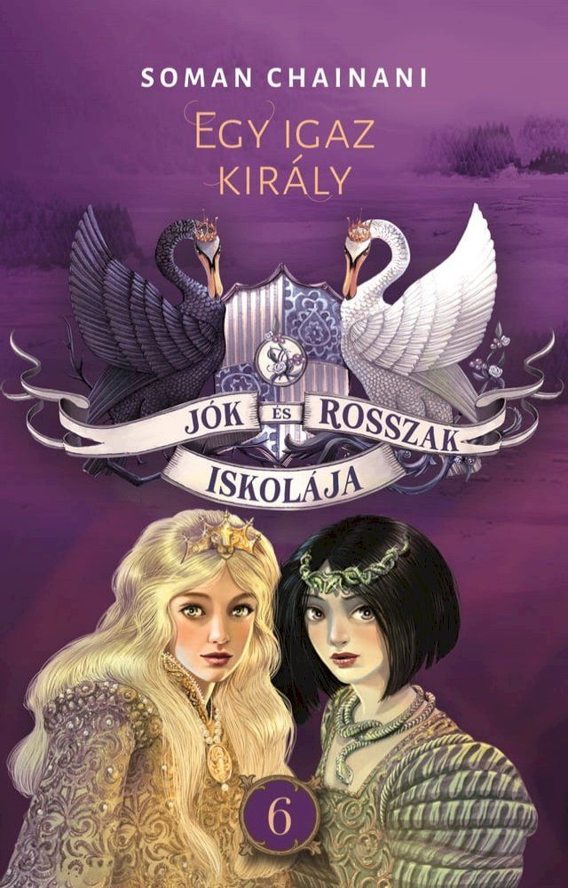  J&oacute;k &eacute;s Rosszak Iskol&aacute;ja 6. - Egy igaz kir&aacute;ly(Kobo/電子書)