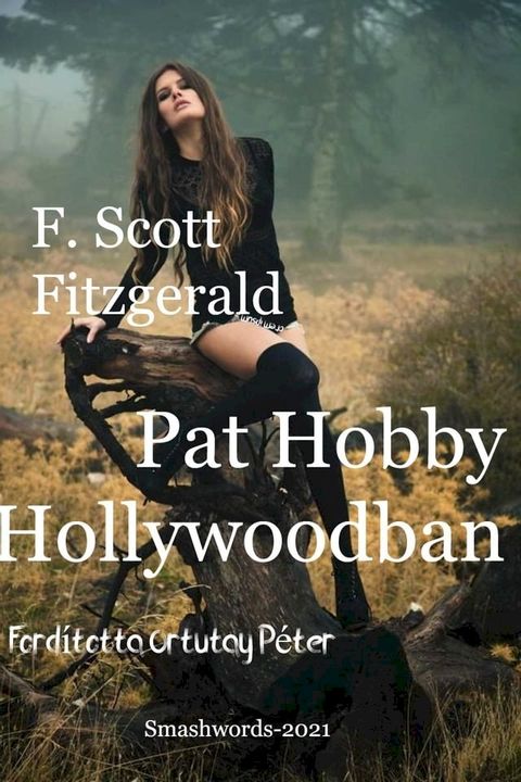 F. Scott Fitzgerald Pat Hobby Hollywoodban Ford&iacute;totta Ortutay P&eacute;ter(Kobo/電子書)