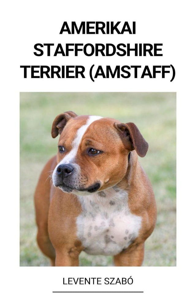  Amerikai Staffordshire Terrier (Amstaff)(Kobo/電子書)