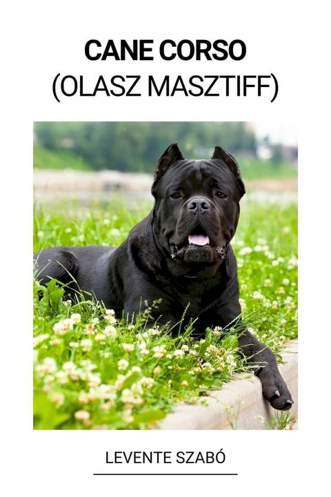 Cane Corso (Olasz Masztiff)(Kobo/電子書)