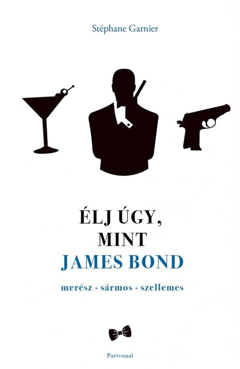 Élj úgy, mint James Bond(Kobo/電子書)