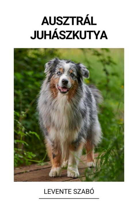 Ausztr&aacute;l juh&aacute;szkutya(Kobo/電子書)