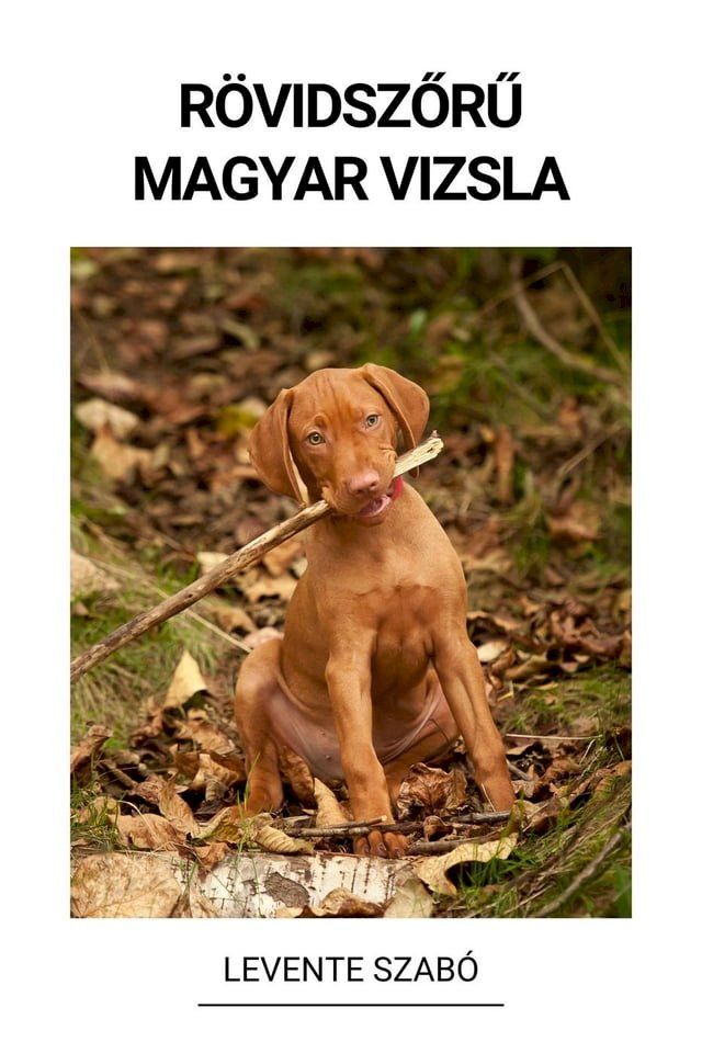  R&ouml;vidszőrű Magyar Vizsla(Kobo/電子書)