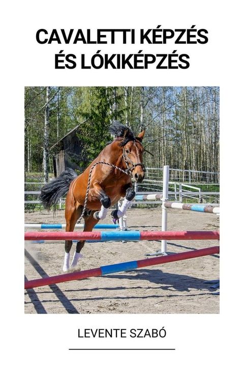 Cavaletti K&eacute;pz&eacute;s &eacute;s L&oacute;kik&eacute;pz&eacute;s(Kobo/電子書)