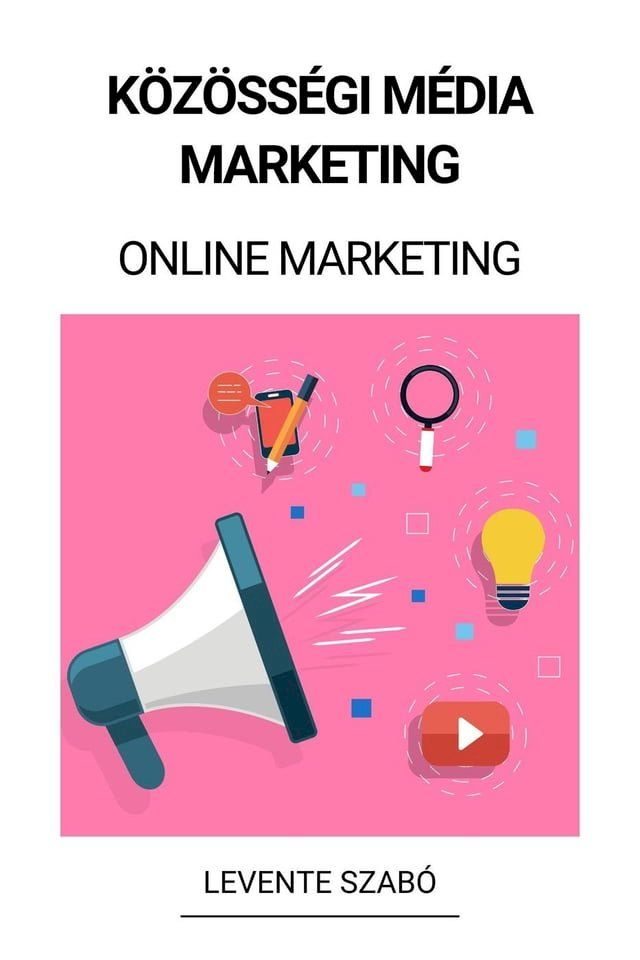  K&ouml;z&ouml;ss&eacute;gi M&eacute;dia Marketing (Online Marketing)(Kobo/電子書)