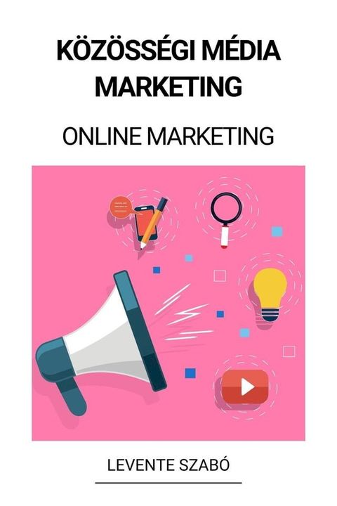 K&ouml;z&ouml;ss&eacute;gi M&eacute;dia Marketing (Online Marketing)(Kobo/電子書)