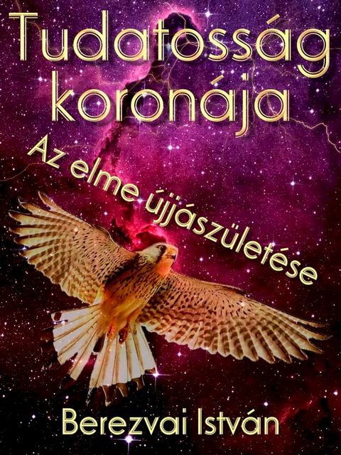 Tudatoss&aacute;g koron&aacute;ja: Az elme &uacute;jj&aacute;sz&uuml;let&eacute;se(Kobo/電子書)