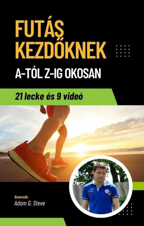 Fut&aacute;s Kezdőknek A-T&oacute;l Z-Ig OKOSAN(Kobo/電子書)