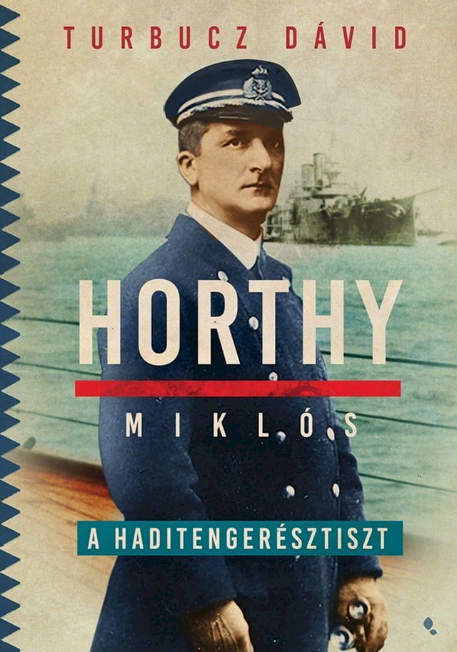  Horthy Mikl&oacute;s, a haditenger&eacute;sz(Kobo/電子書)