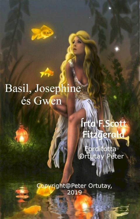 Basil, Josephine és Gwen &Iacute;rta F. Scott Fitzgerald Fordította Ortutay Péter(Kobo/電子書)