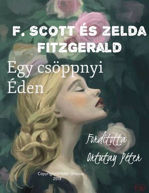 F. Scott &eacute;s Zelda Fitzgerald Egy cs&ouml;ppnyi &Eacute;den Ford&iacute;totta Ortutay P&eacute;ter(Kobo/電子書)