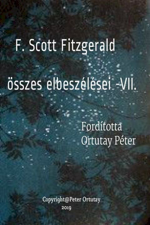 F. Scott Fitzgerald &ouml;sszes elbesz&eacute;l&eacute;sei: VII. Ford&iacute;totta Ortutay P&eacute;ter(Kobo/電子書)