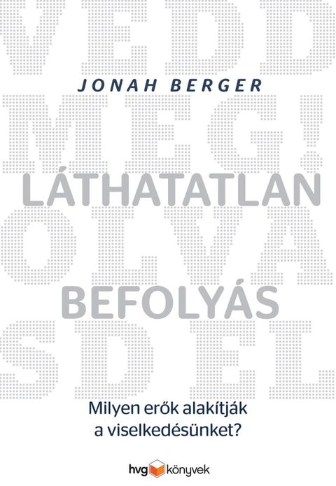 L&aacute;thatatlan befoly&aacute;s – Milyen erők alak&iacute;tj&aacute;k a viselked&eacute;s&uuml;nket?(Kobo/電子書)