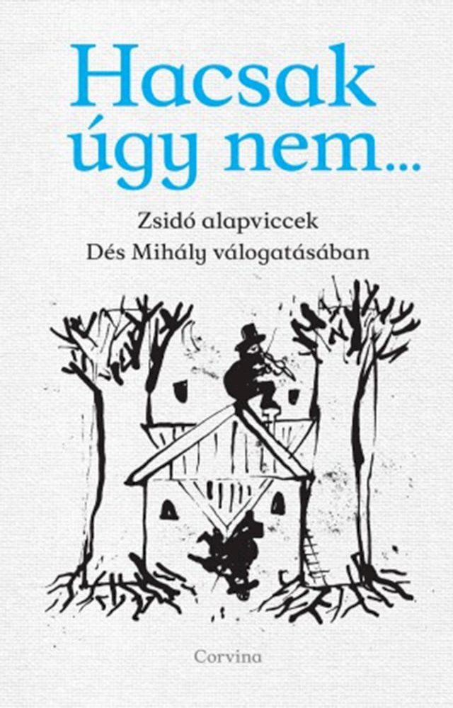  Hacsak &uacute;gy nem... - Zsid&oacute; alapviccek D&eacute;s Mih&aacute;ly v&aacute;logat&aacute;s&aacute;ban(Kobo/電子書)