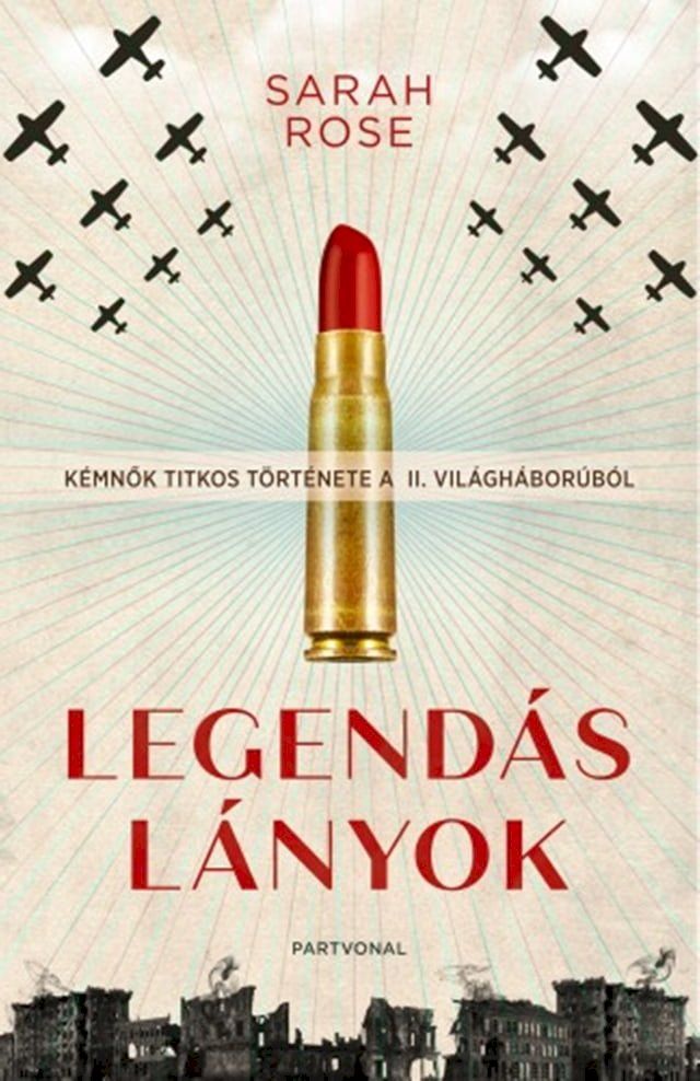  Legend&aacute;s l&aacute;nyok - K&eacute;mnők titkos t&ouml;rt&eacute;nete a II. vil&aacute;gh&aacute;bor&uacute;b&oacute;l(Kobo/電子書)