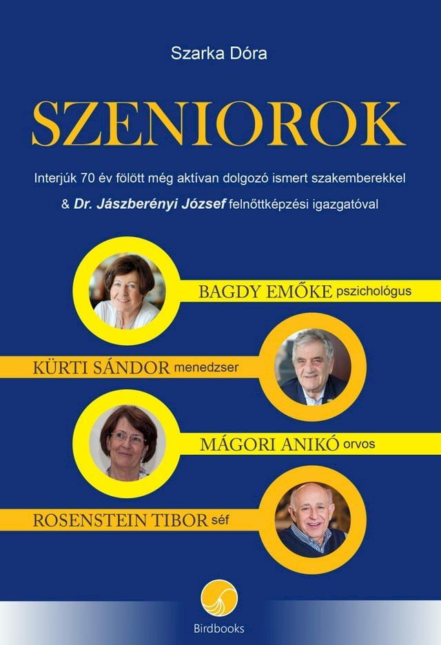  SZENIOROK: Interj&uacute;k 70 &eacute;v f&ouml;l&ouml;tt m&eacute;g akt&iacute;van dolgoz&oacute; ismert szakemberekkel(Kobo/電子書)