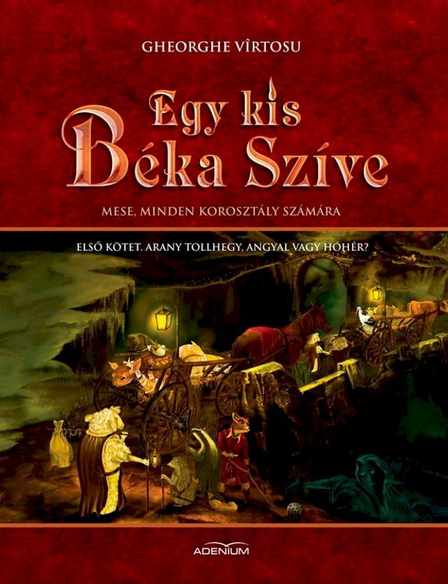  Egy kis béka szíve. Első kötet. Arany tollhegy, angyal vagy hóhér?(Kobo/電子書)