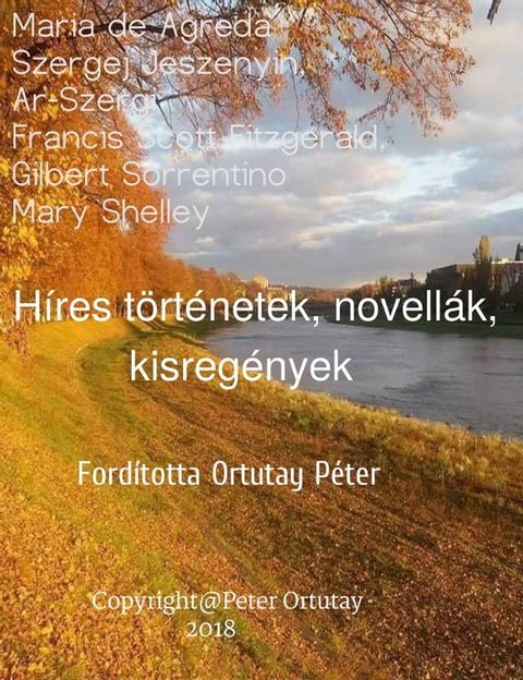 H&iacute;res t&ouml;rt&eacute;netek, novell&aacute;k, kisreg&eacute;nyek Maria de Agreda Szergej Jeszenyin, Ar-Szergi Francis Scott Fitzgerald, Gilbert Sorrentino Mary Shelley Ford&iacute;totta Ortutay P&eacute;ter(Kobo/電子書)