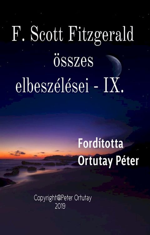 F. Scott Fitzgerald &ouml;sszes elbesz&eacute;l&eacute;sei: IX. Ford&iacute;totta Ortutay P&eacute;ter(Kobo/電子書)