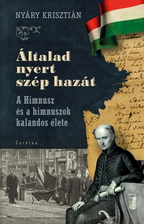 Általad nyert szép hazát - A Himnusz és a himnuszok kalandos élete(Kobo/電子書)