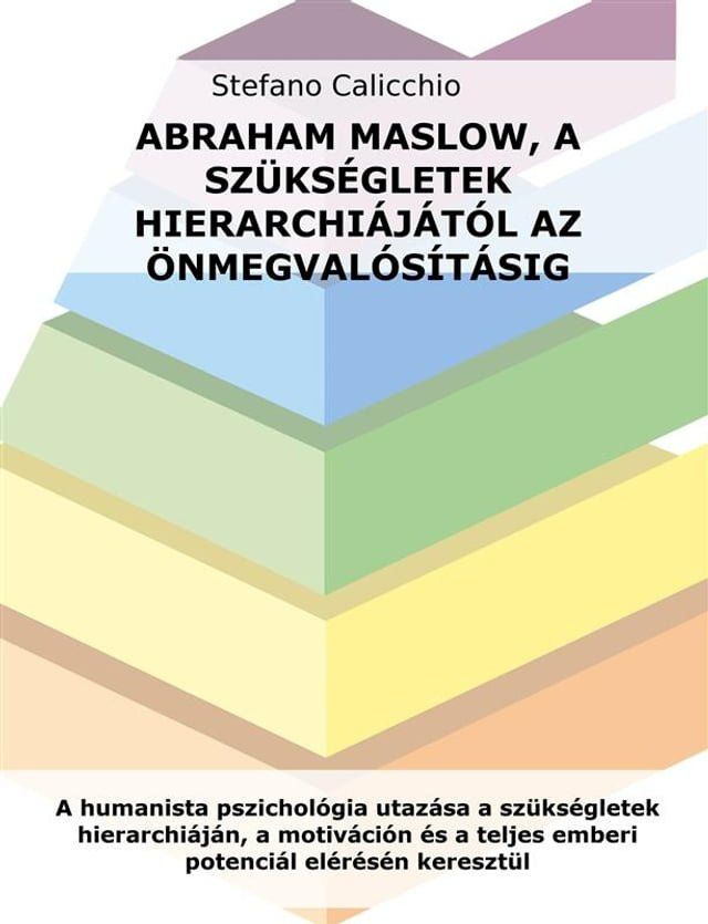  Abraham Maslow, a szükségletek hierarchiájától az önmegvalósításig(Kobo/電子書)