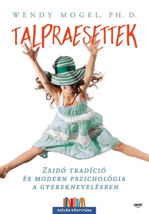 Talpraesettek - Zsidó tradíció és modern pszichológia a gyereknevelésben(Kobo/電子書)