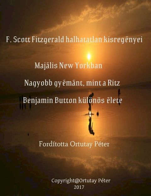 F. Scott Fitzgerald halhatatlan kisreg&eacute;nyei Maj&aacute;lis New Yorkban Nagyobb gy&eacute;m&aacute;nt, mint a Ritz Benjamin Button k&uuml;l&ouml;n&ouml;s &eacute;lete(Kobo/電子書)