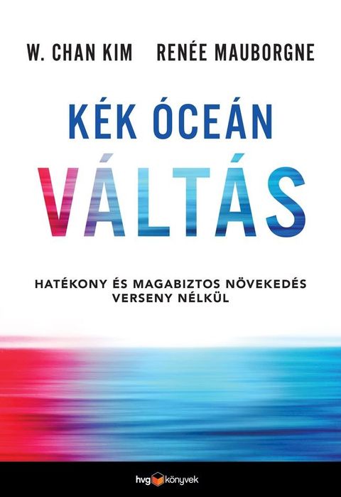 K&eacute;k &oacute;ce&aacute;n v&aacute;lt&aacute;s – Hat&eacute;kony &eacute;s magabiztos n&ouml;veked&eacute;s verseny n&eacute;lk&uuml;l(Kobo/電子書)