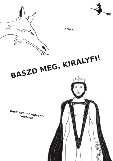 Baszd meg, kir&aacute;lyfi!(Kobo/電子書)