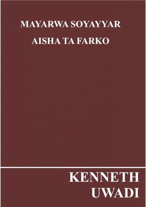 MAYARWA SOYAYYAR AISHA TA FARKO