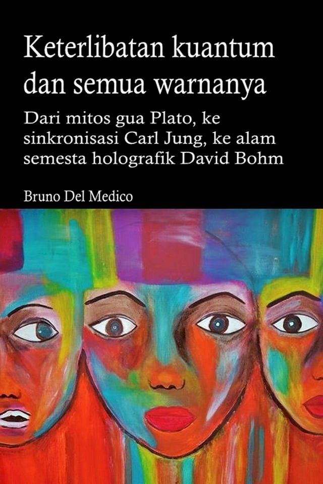  Keterlibatan kuantum dan semua warnanya. Dari mitos gua Plato, ke sinkronisasi Carl Jung, ke alam semesta holografik David Bohm.(Kobo/電子書)