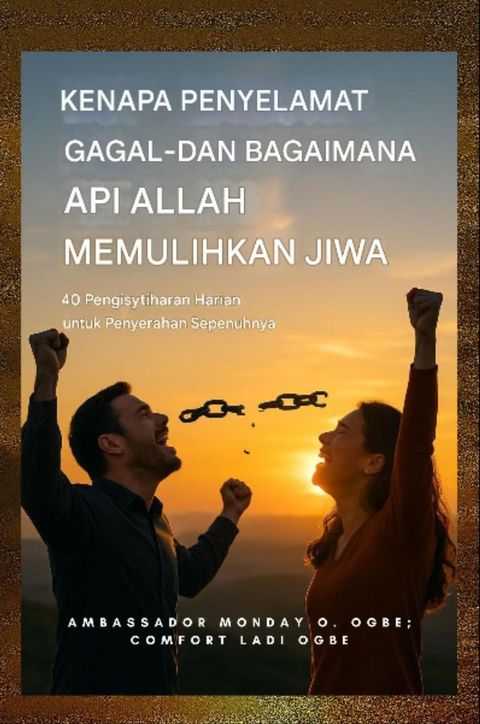 Mengapa Pembebasan Gagal - dan Bagaimana Api Tuhan Memulihkan Jiwa - 40 Pengisytiharan Haria...