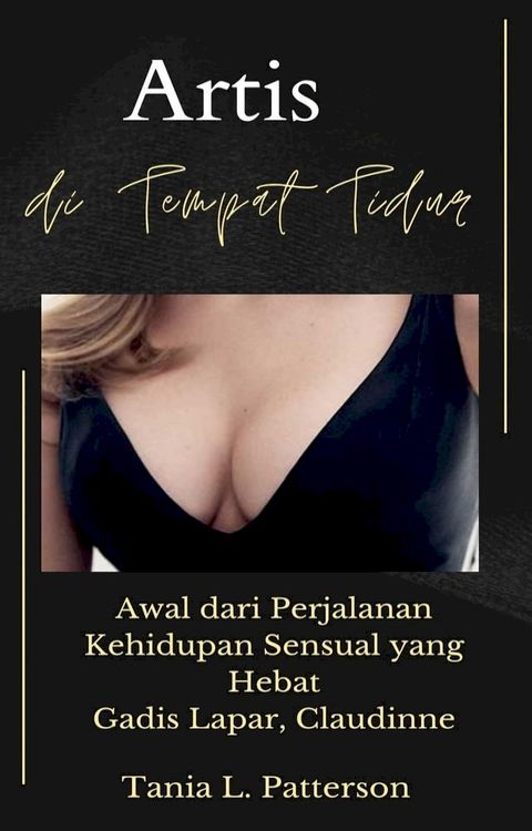 Artis di Tempat Tidur: Awal dari Perjalanan Kehidupan Sensual yang Hebat Gadis Lapar, Claudinne(Kobo/電子書)