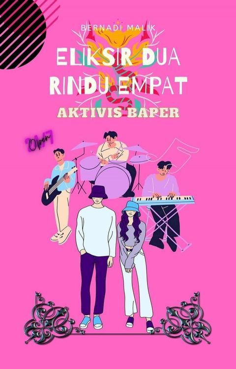 Eliksir Dua Rindu Empat : Aktivis Baper(Kobo/電子書)