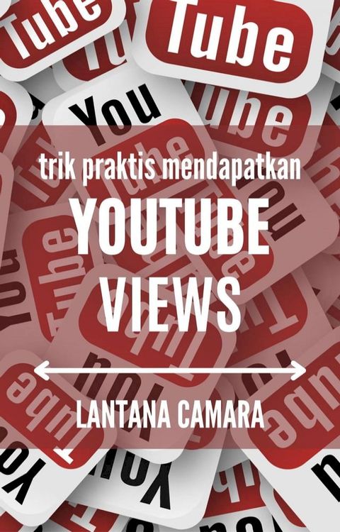 Trik Praktis Mendapatkan YouTube Views(Kobo/電子書)