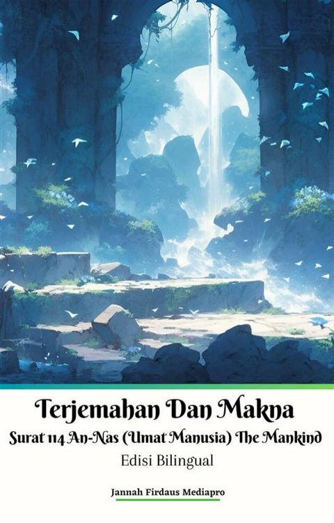 Terjemahan Dan Makna Surat 114 An-Nas (Umat Manusia) The Mankind Edisi Bilingual(Kobo/電子書)