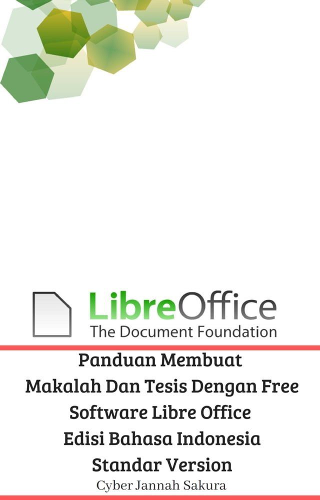  Panduan Membuat Makalah Dan Tesis Dengan Free Software Libre Office Edisi Bahasa Indonesia Standar Version(Kobo/電子書)