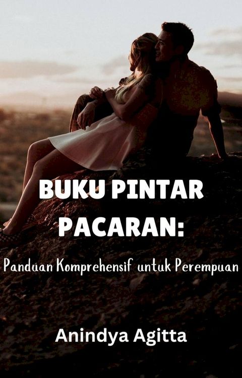 Buku Pintar Pacaran: Panduan Komprehensif untuk Perempuan(Kobo/電子書)