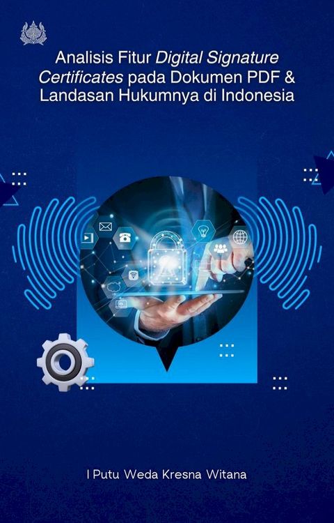 Analisis Fitur Digital Signature Certificates pada Dokumen PDF dan Landasan Hukumnya di Indo...
