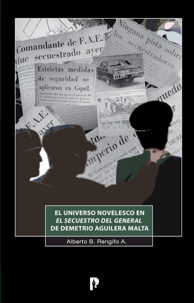  El universo novelesco en El Secuestro del General de Demetrio Aguilera Malta(Kobo/電子書)