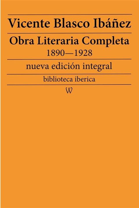 Obra literaria completa de Vicente Blasco Ibáñez 1890—1928(Kobo/電子書)