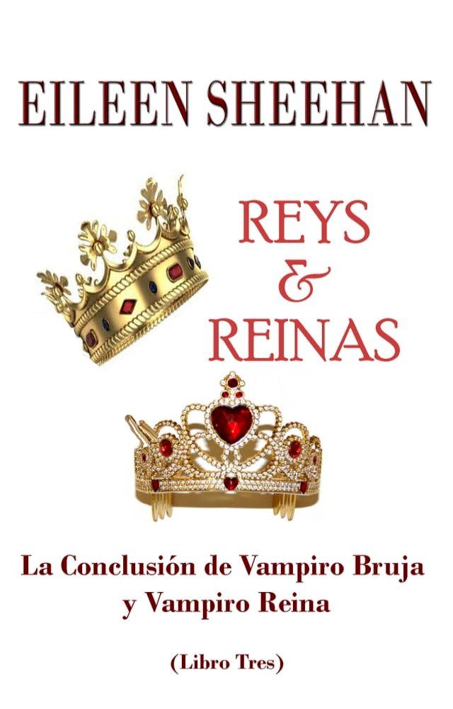  Reys y Reinas: La Conclusi&oacute;n de Vampiro Bruja y Vampiro Reina (Libro Tres)(Kobo/電子書)