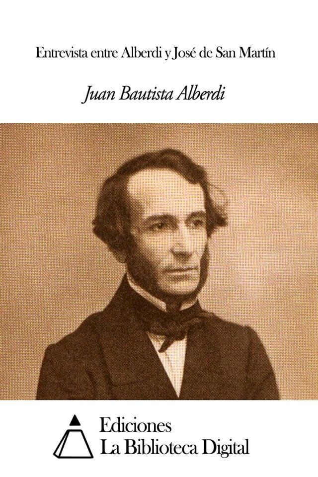  Entrevista entre Alberdi y Jos&eacute; de San Mart&iacute;n(Kobo/電子書)