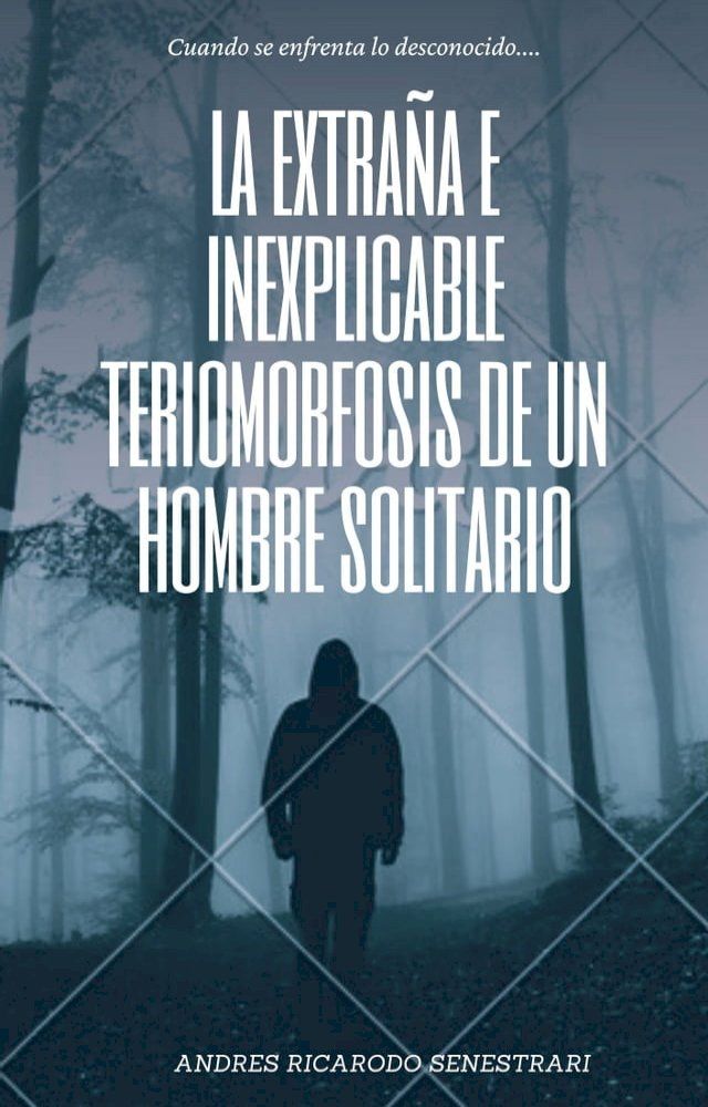  LA EXTRAÑA E INEXPLICABLE TERIOMORFOSIS DE UN HOMBRE SOLITARIO(Kobo/電子書)