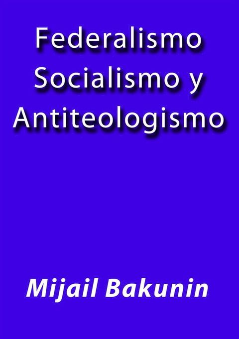 Federalismo socialismo y antiteologismo(Kobo/電子書)