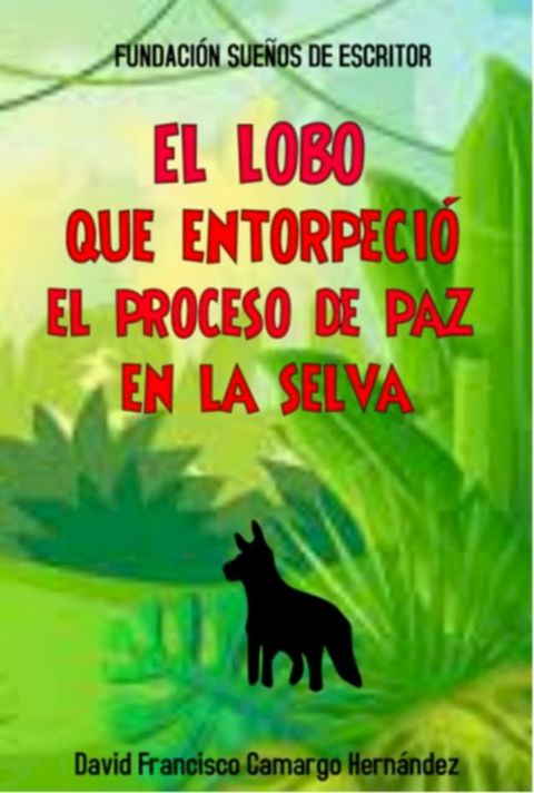 El Lobo Que Entorpeció El Proceso De Paz En La Selva(Kobo/電子書)